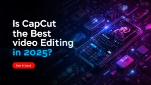 CapCut the Best Video Editing